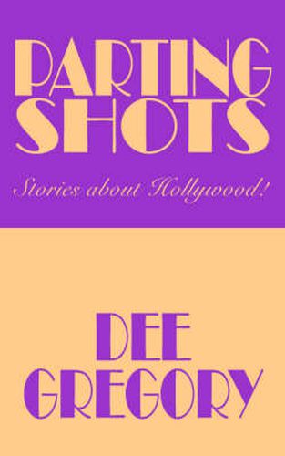 Cover image for Parting Shots: Stories about Hollywood!