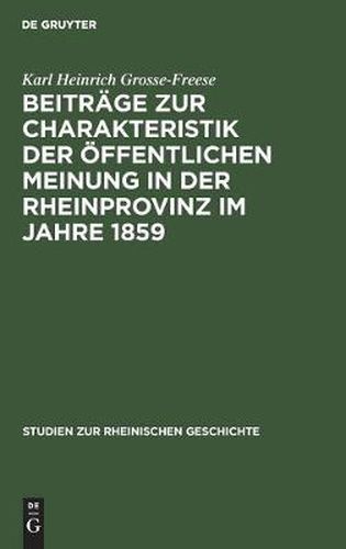 Beitrage Zur Charakteristik Der OEffentlichen Meinung in Der Rheinprovinz Im Jahre 1859