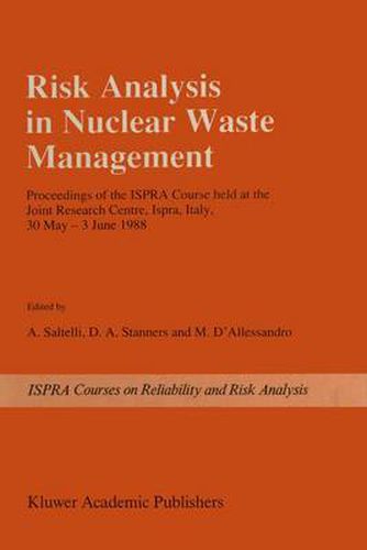 Cover image for Risk Analysis in Nuclear Waste Management: Proceedings of the ISPRA-Course held at the Joint Research Centre, Ispra, Italy, 30 May - 3 June 1988