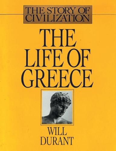 Cover image for The Life of Greece: The Story of Civilization, Volume II