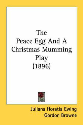 The Peace Egg and a Christmas Mumming Play (1896)