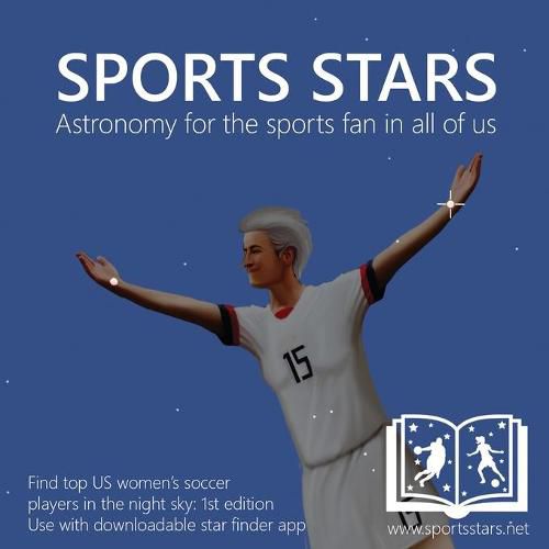 Cover image for Sports Stars: Astronomy for the sports fan in all of us (US Women's Soccer edition)