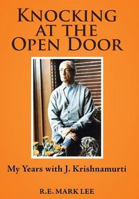 Cover image for Knocking at the Open Door: My Years with J. Krishnamurti