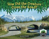Cover image for How Did the Creature Cross the Road?