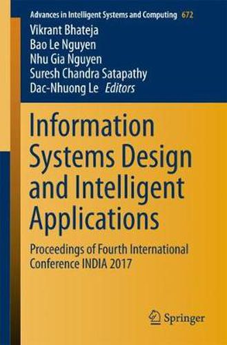 Cover image for Information Systems Design and Intelligent Applications: Proceedings of Fourth International Conference INDIA 2017