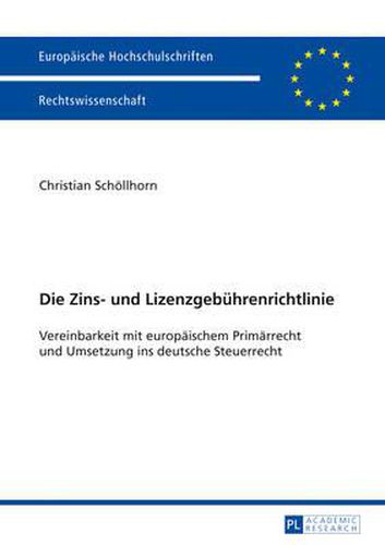 Cover image for Die Zins- Und Lizenzgebuehrenrichtlinie: Vereinbarkeit Mit Europaeischem Primaerrecht Und Umsetzung Ins Deutsche Steuerrecht