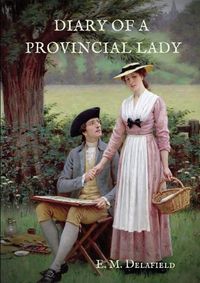 Cover image for Diary of a Provincial Lady: A biography work by the Author of Thank Heaven Fasting, Faster! Faster!, The Way Things Are