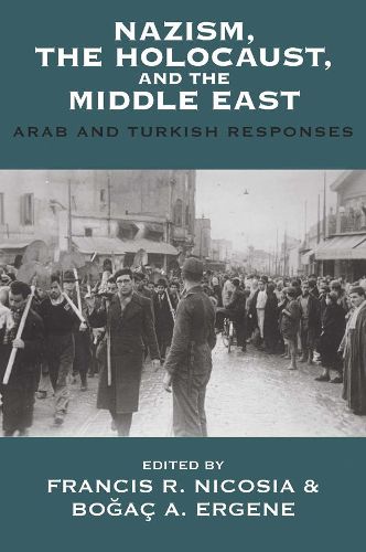 Cover image for Nazism, the Holocaust, and the Middle East: Arab and Turkish Responses