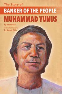 Cover image for The Story Of Banker Of The People Muhammad Yunus