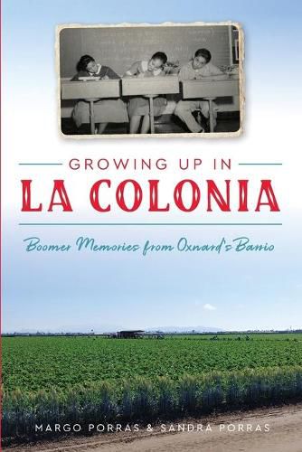 Cover image for Growing Up in La Colonia: Boomer Memories from Oxnard's Barrio