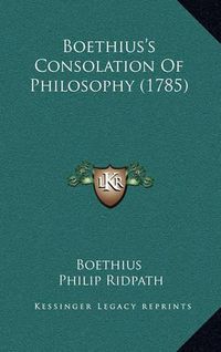 Cover image for Boethius's Consolation of Philosophy (1785)