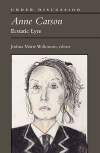 Cover image for Anne Carson: Ecstatic Lyre
