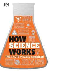 Cover image for How Science Works: The Facts Visually Explained