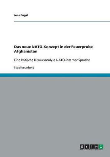 Cover image for Das neue NATO-Konzept in der Feuerprobe Afghanistan: Eine kritische Diskursanalyse NATO-interner Sprache