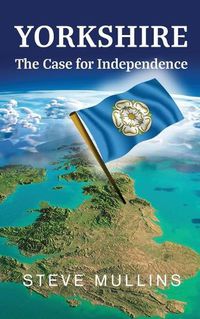 Cover image for Yorkshire: The Case for Independence