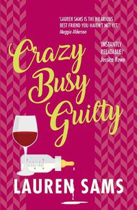 Cover image for Crazy Busy Guilty: wickedly funny story of the trials and tribulations of motherhood