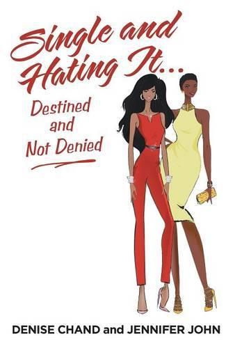 Cover image for Single and Hating It...Destined and Not Denied