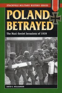 Cover image for Poland Betrayed: The Nazi-Soviet Invasions of 1939