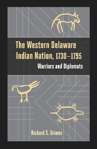 Cover image for The Western Delaware Indian Nation, 1730-1795: Warriors and Diplomats
