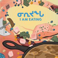 Cover image for I Am Eating: Bilingual Inuktitut and English Edition