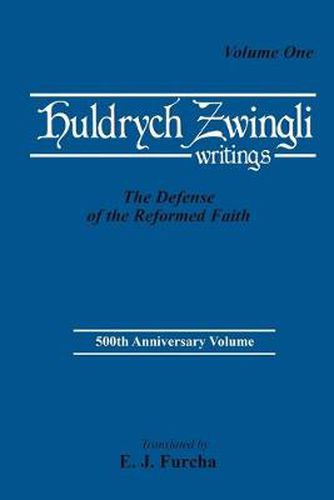 Cover image for Huldrych Zwingli Writings: The Defense of the Reformed Faith: 500th Anniversary Volume