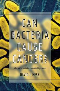 Cover image for Can Bacteria Cause Cancer?: Alternative Medicine Confronts Big Science