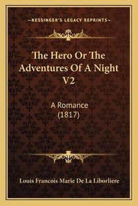 Cover image for The Hero or the Adventures of a Night V2: A Romance (1817)