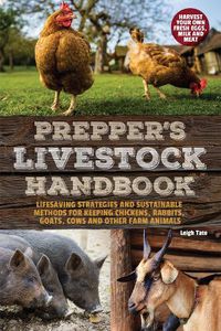 Cover image for Prepper's Livestock Handbook: Lifesaving Strategies and Sustainable Methods for Keeping Chickens, Rabbits, Goats, Cows and other Farm Animals