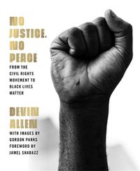 Cover image for No Justice, No Peace: From the Civil Rights Movement to Black Lives Matter