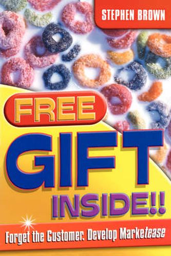 Free Gift Inside!: Forget the Customer, Develop Marketease