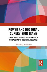 Cover image for Power and Doctoral Supervision Teams: Developing Team Building Skills in Collaborative Doctoral Research