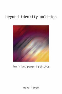 Cover image for Beyond Identity Politics: Feminism, Power and Politics