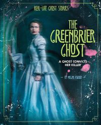 Cover image for The Greenbrier Ghost: A Ghost Convicts Her Killer