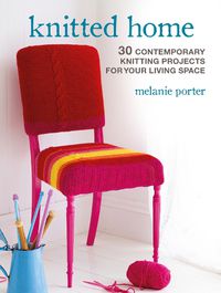 Cover image for Knitted Home: 30 Contemporary Knitting Projects for Your Living Space