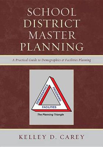 Cover image for School District Master Planning: A Practical Guide to Demographics and Facilities Planning