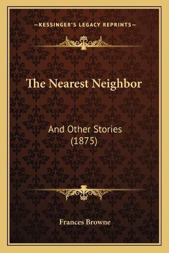 The Nearest Neighbor: And Other Stories (1875)