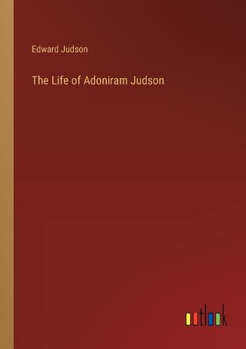 Cover image for The Life of Adoniram Judson