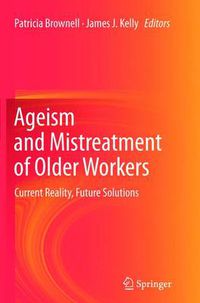 Cover image for Ageism and Mistreatment of Older Workers: Current Reality, Future Solutions