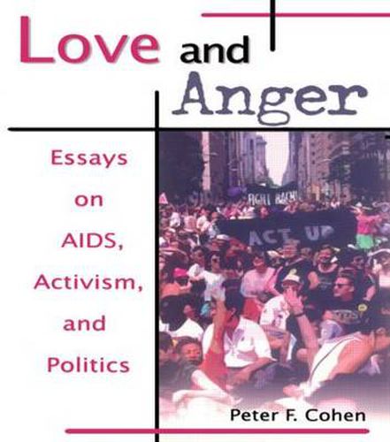 Cover image for Love and Anger: Essays on AIDS, Activism, and Politics