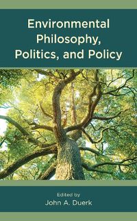 Cover image for Environmental Philosophy, Politics, and Policy