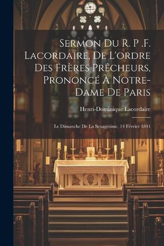 Cover image for Sermon du r. p .f. Lacordaire, de l'ordre des freres precheurs, prononce a Notre-Dame de Paris