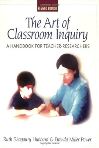 Cover image for The Art of Classroom Inquiry: A Handbook for Teacher-Researchers