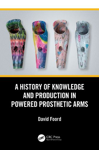 Cover image for A History of Knowledge and Production in Powered Prosthetic Arms