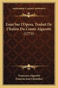 Cover image for Essai Sur L'Opera, Traduit de L'Italien Du Comte Algarotti (1773)