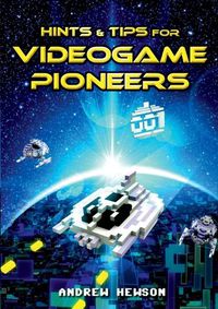 Cover image for Hints & Tips for Videogame Pioneers