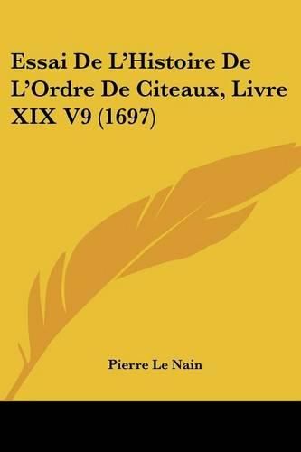 Essai de L'Histoire de L'Ordre de Citeaux, Livre XIX V9 (1697)