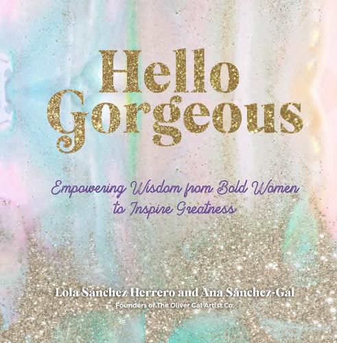 Cover image for Hello Gorgeous: Empowering Quotes from Bold Women to Inspire Greatness