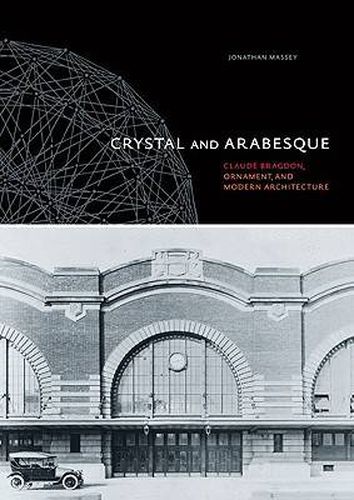 Cover image for Crystal and Arabesque: Claude Bragdon, Ornament, and Modern Architecture