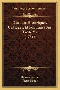 Cover image for Discours Historiques, Critiques, Et Politiques Sur Tacite V2 (1751)