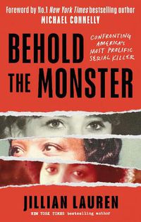 Cover image for Behold the Monster: Confronting America's Most Prolific Serial Killer